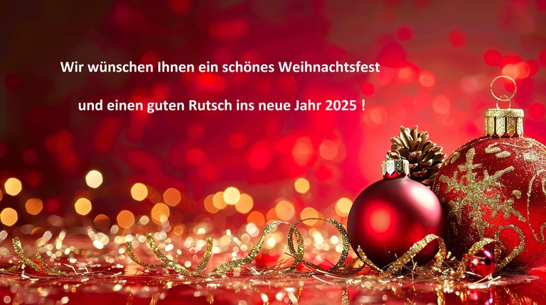 Wir wünschen Ihnen ein schönes Weihnachtsfest und einen guten Rutsch ins Jahr 2025